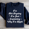 I'm Not Arguing I'm Just Explaining Why I'm Right Sweatshirt - WonderingCloth