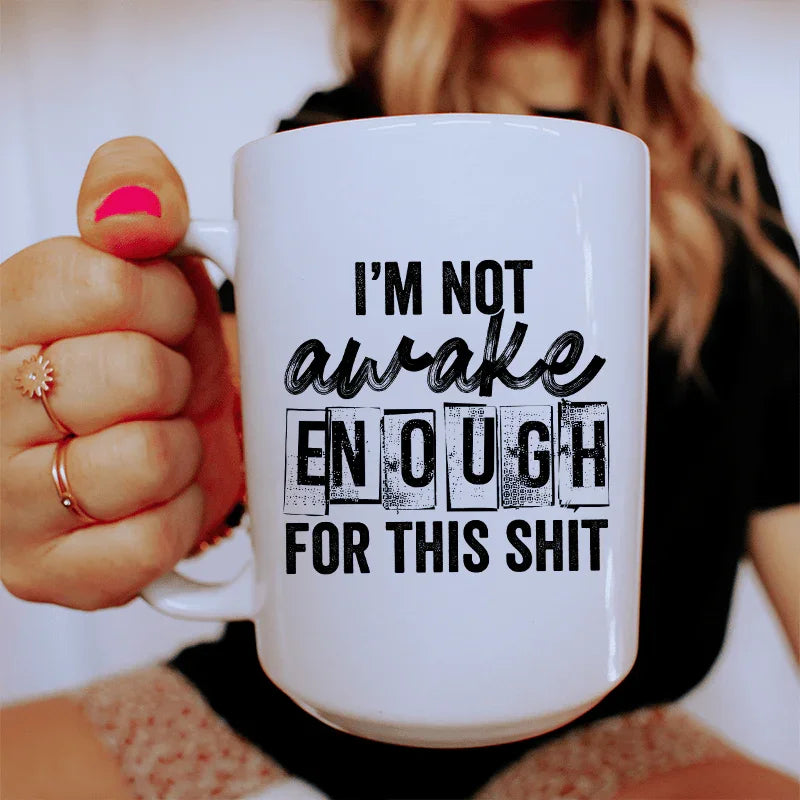 I'm Not Awake Enough Ceramic Mug 15 oz - WonderingCloth