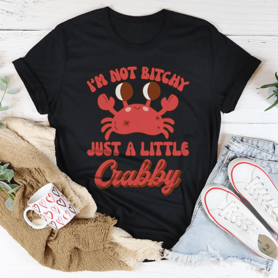 I'm Not B* Just A Little Crabby Tee - WonderingCloth