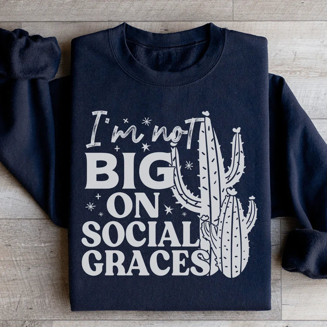 I'm Not Big On Social Graces Sweatshirt - WonderingCloth