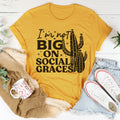 I'm Not Big On Social Graces Tee - WonderingCloth