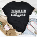 I’m Not For Everyone Tee - WonderingCloth