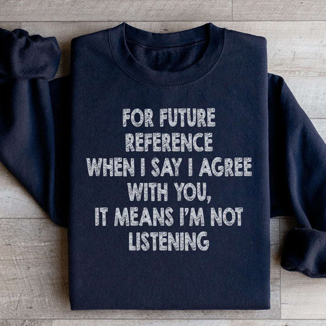 I'm Not Listening Sweatshirt - WonderingCloth
