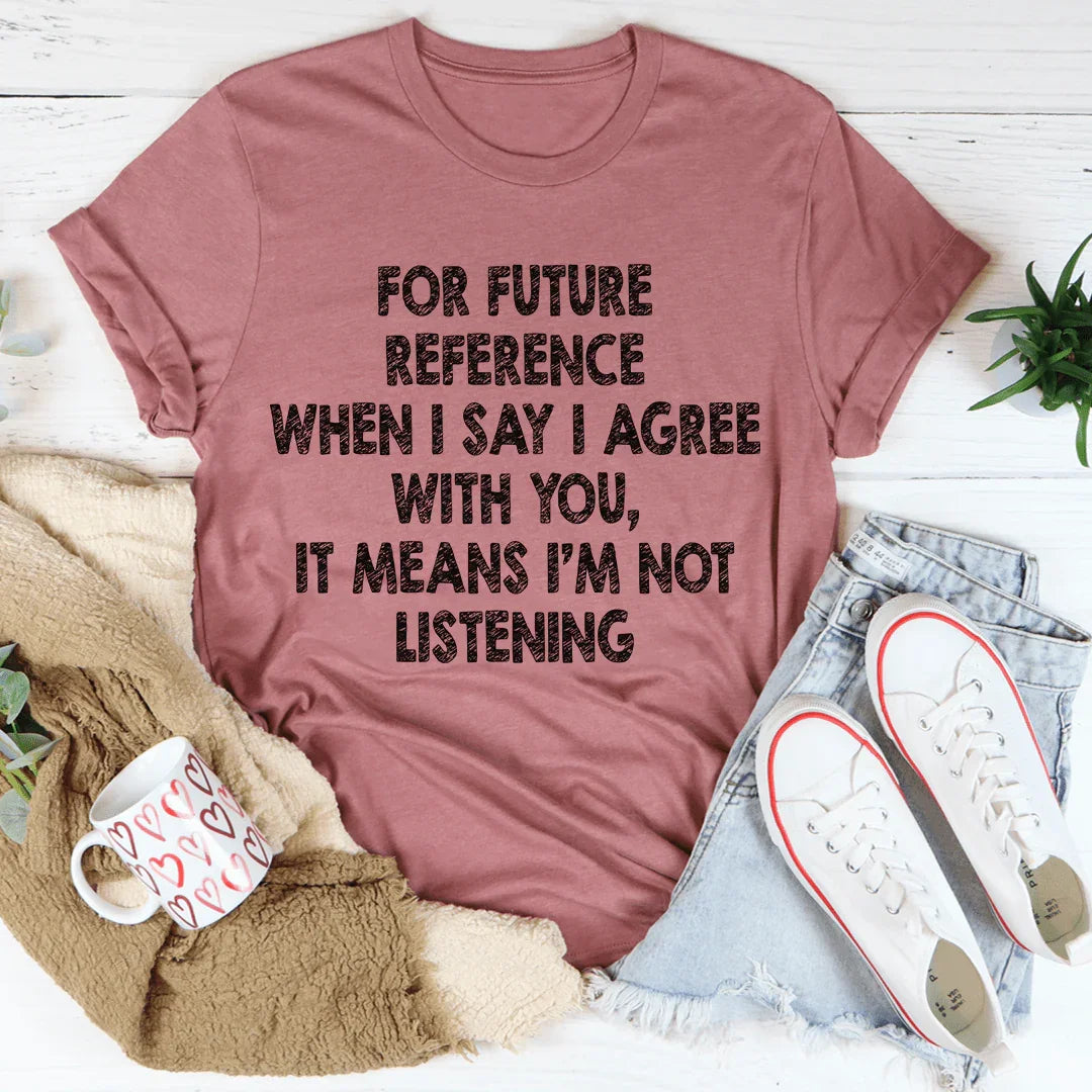 I'm Not Listening Tee - WonderingCloth