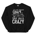 I'm Not Regular Crazy Sweatshirt - WonderingCloth