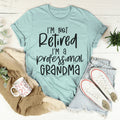 I'm Not Retired I'm A Professional Grandma Tee - WonderingCloth