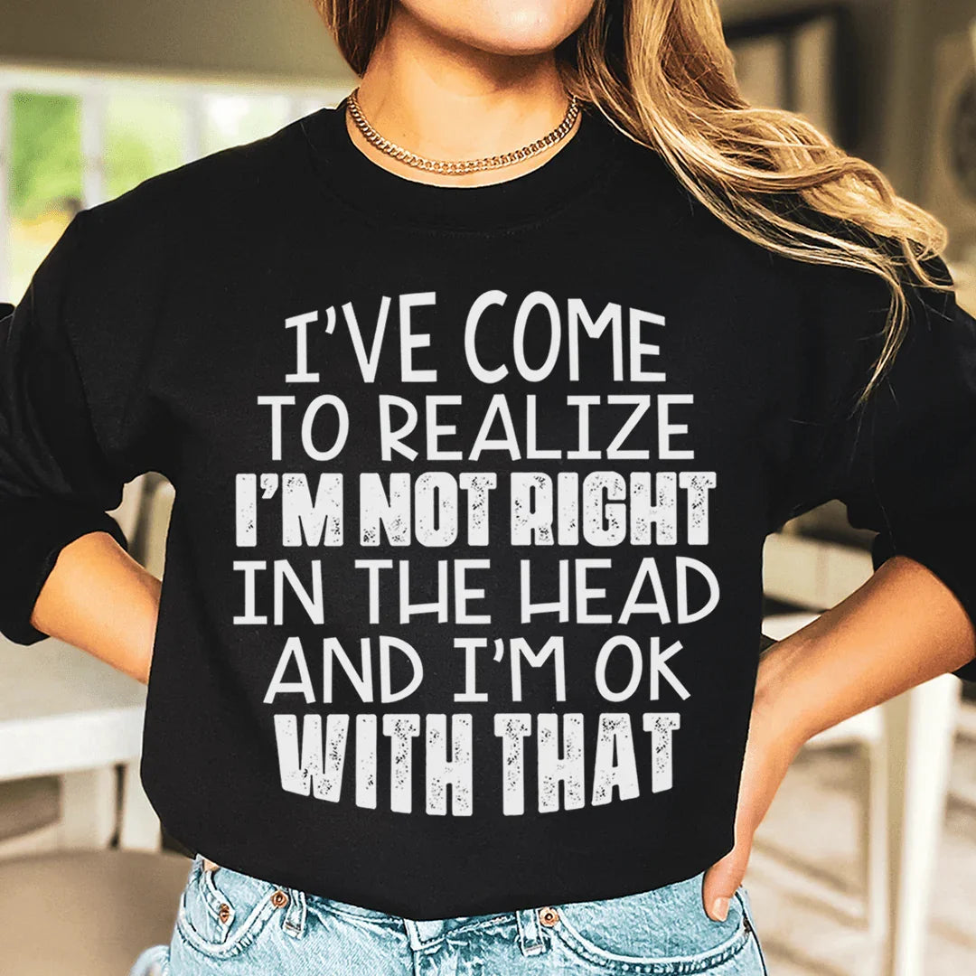 I'm Not Right In The Head Sweatshirt - WonderingCloth