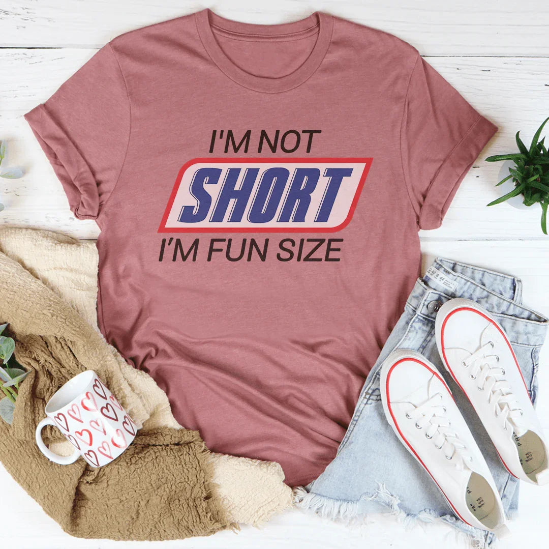 I'm Not Short I'm Fun Sized Tee - WonderingCloth