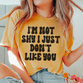 I'm Not Shy I Just Don't Like You Tee - WonderingCloth
