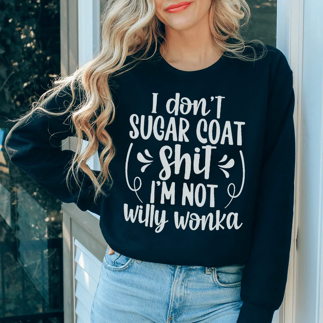 I'm Not Willy Wonka Sweatshirt - WonderingCloth