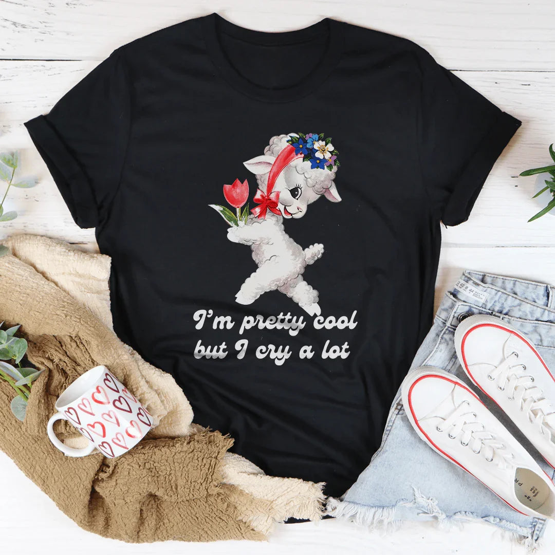 I’m Pretty Cool But I Cry A Lot Tee - WonderingCloth