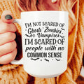 I'm Scared Of People With No Common Sense Ceramic Mug 15 oz - WonderingCloth