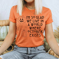 I'm So Glad We Live In A World Where October Exists Tee - WonderingCloth
