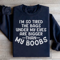 I'm So Tired Sweatshirt - WonderingCloth