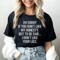 I'm Sorry If You Don't Like My Honesty Tee - WonderingCloth
