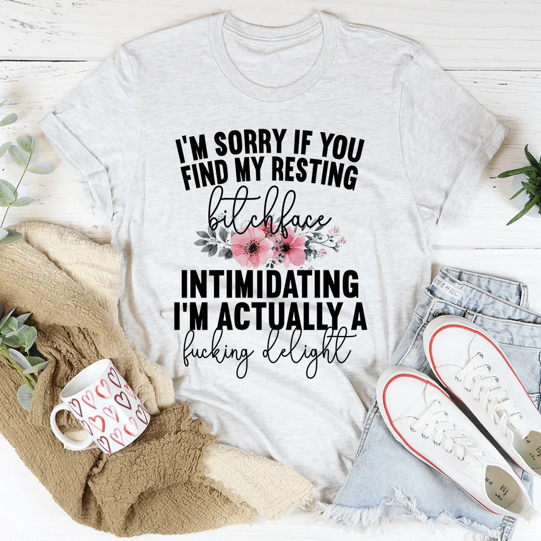 I'm Sorry If You Find My Resting Face Intimidating Tee - WonderingCloth