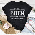 I'm That Bitch They Told You About Tee - WonderingCloth