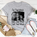 I'm That Witch Been That Witch Still That Witch Tee - WonderingCloth