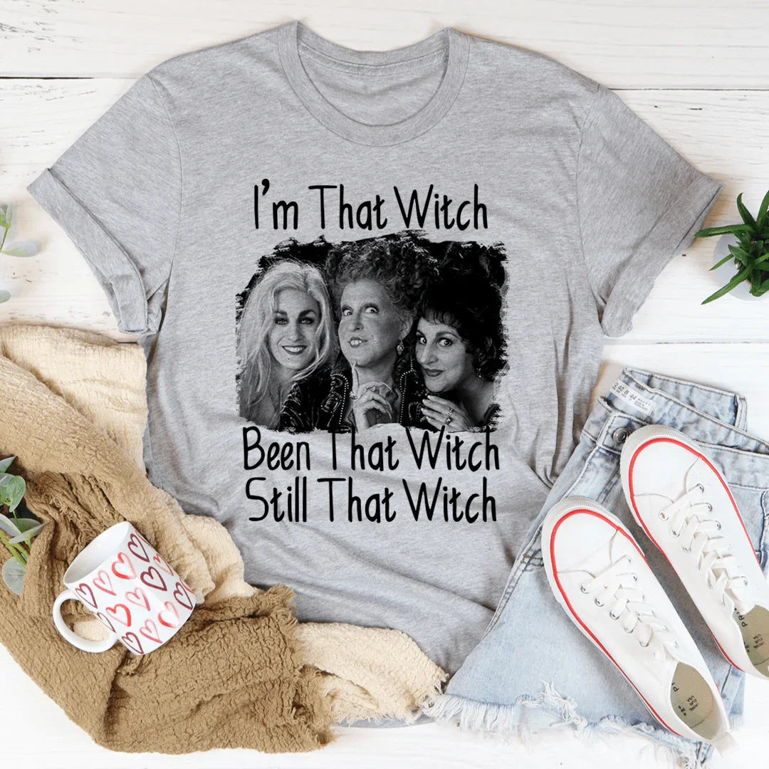 I'm That Witch Been That Witch Still That Witch Tee - WonderingCloth