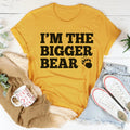 I'm The Bigger Bear Tee - WonderingCloth