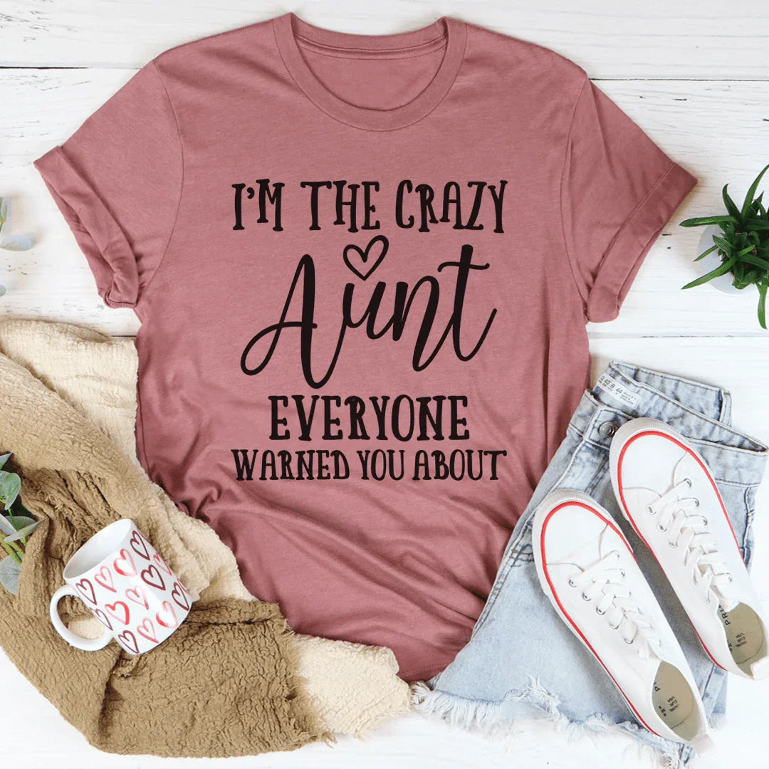 I'm The Crazy Aunt Tee - WonderingCloth