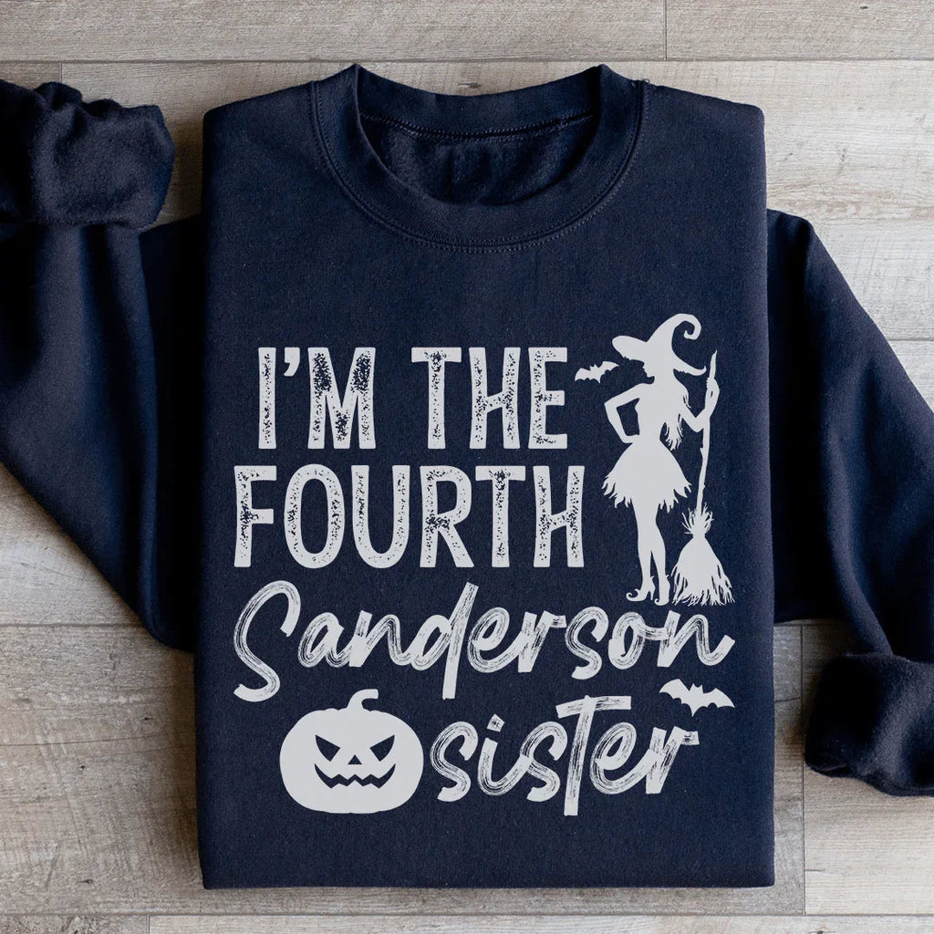 I'm The Fourth Sanderson Sister Sweatshirt - WonderingCloth