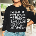 I'm Tired Of Living Through A Major Historical Event Sweatshirt - WonderingCloth