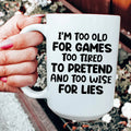 I'm Too Old For Games Ceramic Mug 15 oz - WonderingCloth