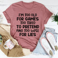 I'm Too Old For Games Tee - WonderingCloth