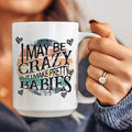 I May Be Crazy But I Make Pretty Babies Ceramic Mug 15 oz - WonderingCloth