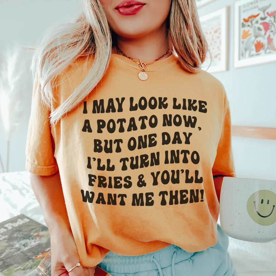 I May Look Like A Potato Tee - WonderingCloth