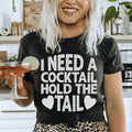 I Need A Cocktail Hold The Tail Tee - WonderingCloth