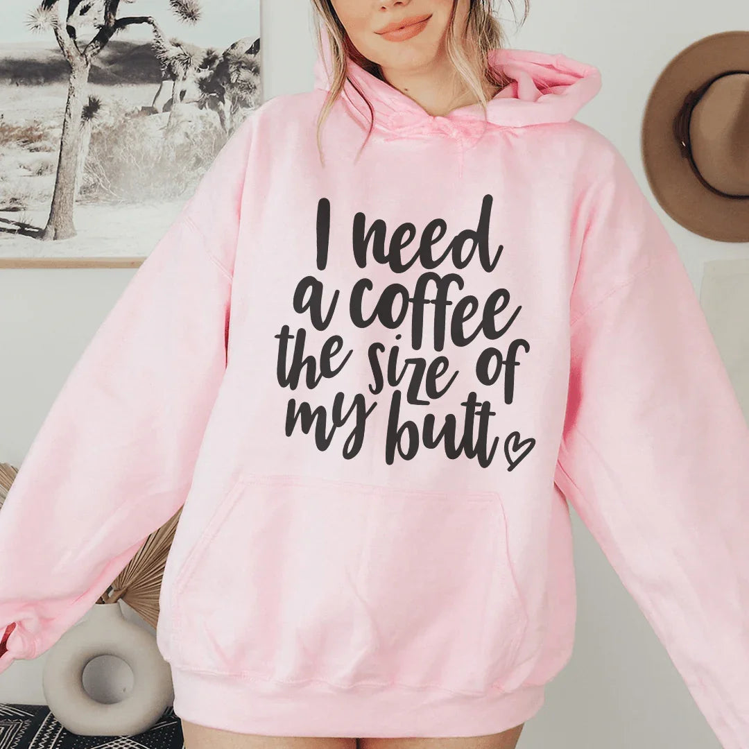 I Need A Coffee The Size Of My Butt Hoodie - WonderingCloth