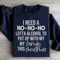 I Need A Ho Ho Ho Lotta Alcohol Sweatshirt - WonderingCloth