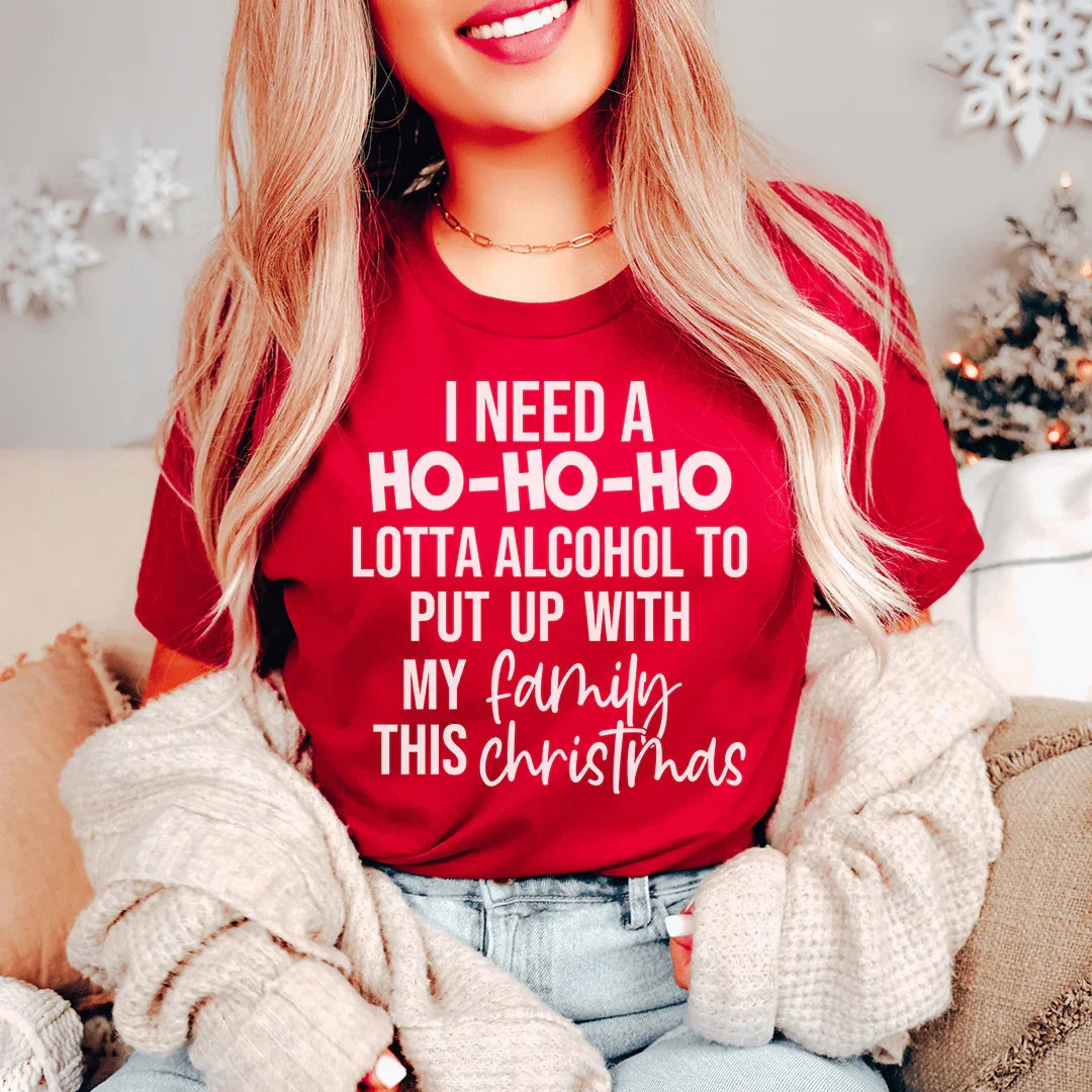 I Need A Ho Ho Ho Lotta Alcohol Tee - WonderingCloth