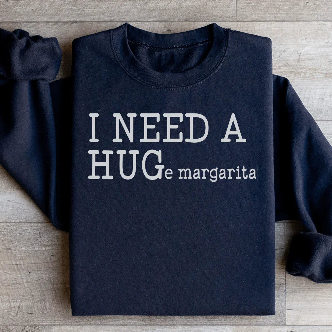 I Need A Huge Margarita Sweatshirt - WonderingCloth