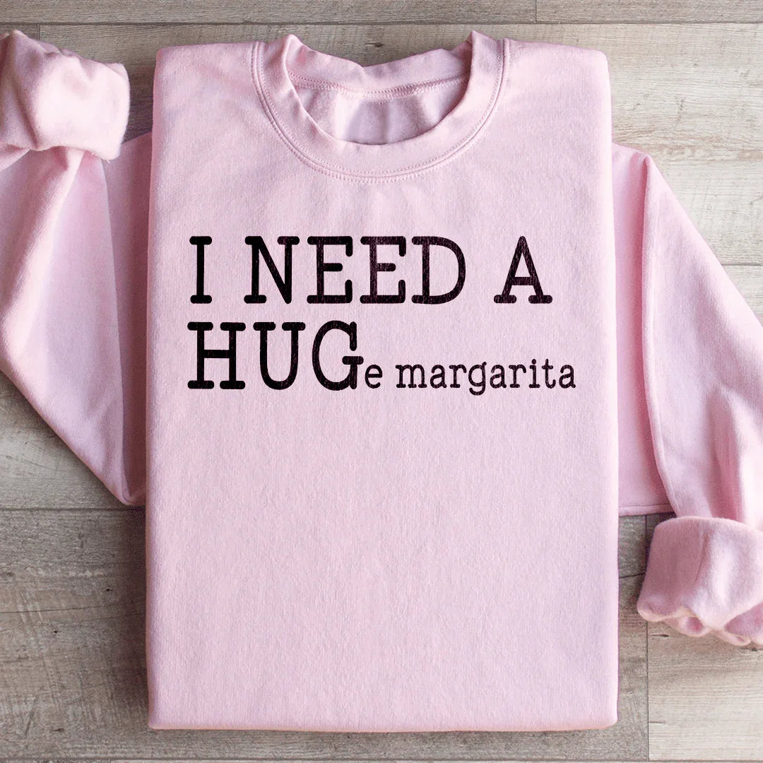 I Need A Huge Margarita Sweatshirt - WonderingCloth