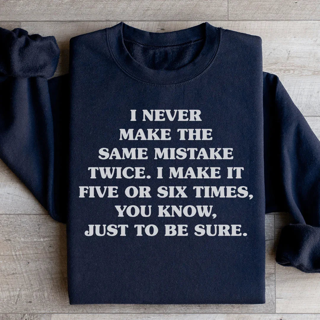 I Never Make The Same Mistake Twice Sweatshirt - WonderingCloth