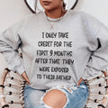 I Only Take Credit For The First 9 Months Sweatshirt - WonderingCloth