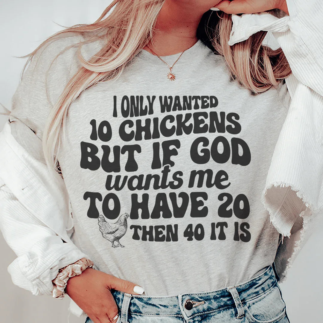 I Only Wanted 10 Chickens Tee - WonderingCloth