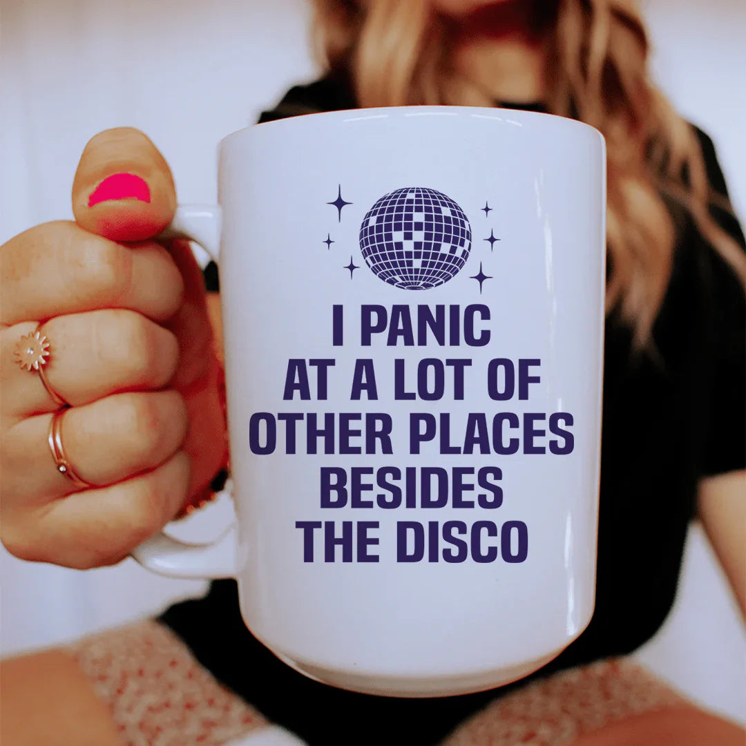 I Panic At a Lot of Other Places Besides The Disco Ceramic Mug 15 oz - WonderingCloth
