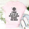 I Panic At a Lot of Other Places Besides The Disco Tee - WonderingCloth