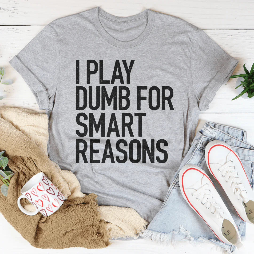 I Play Dumb Tee - WonderingCloth