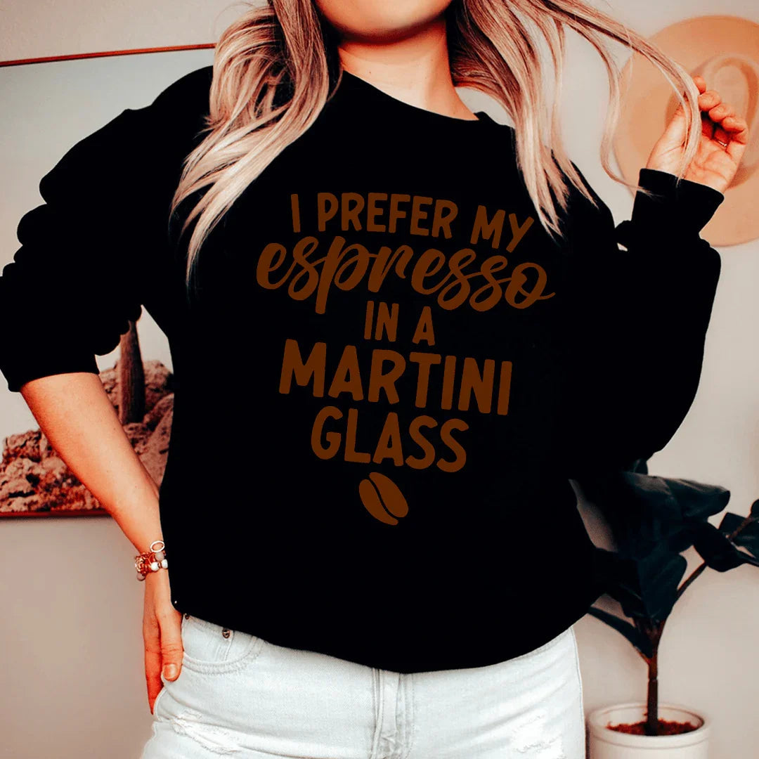 I Prefer My Espresso Sweatshirt - WonderingCloth