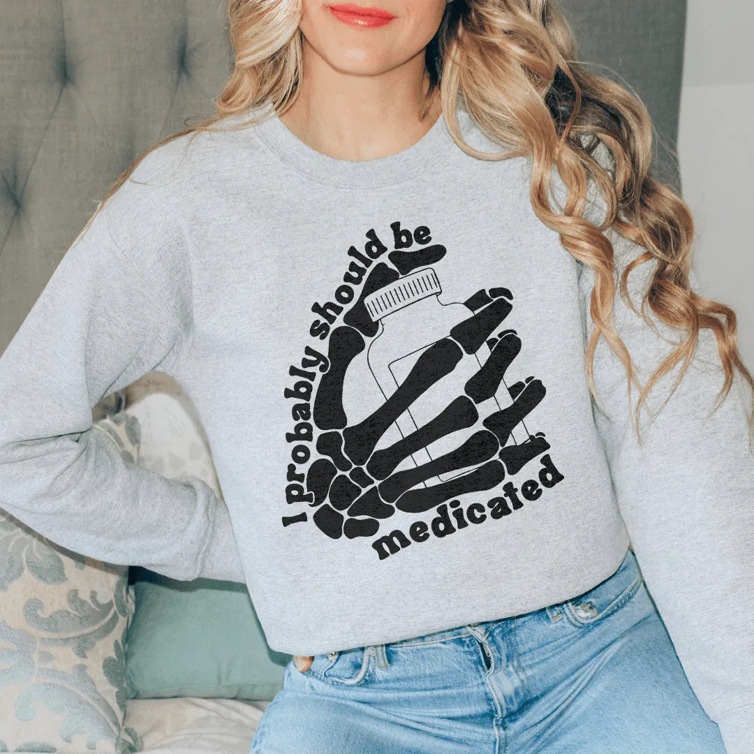 I Probably Should Be Medicated Sweatshirt - WonderingCloth