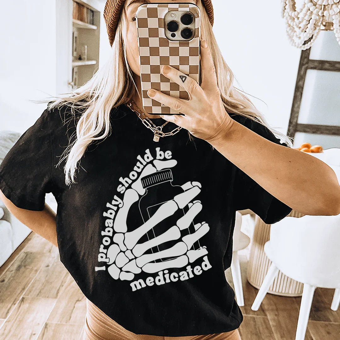 I Probably Should Be Medicated Tee - WonderingCloth