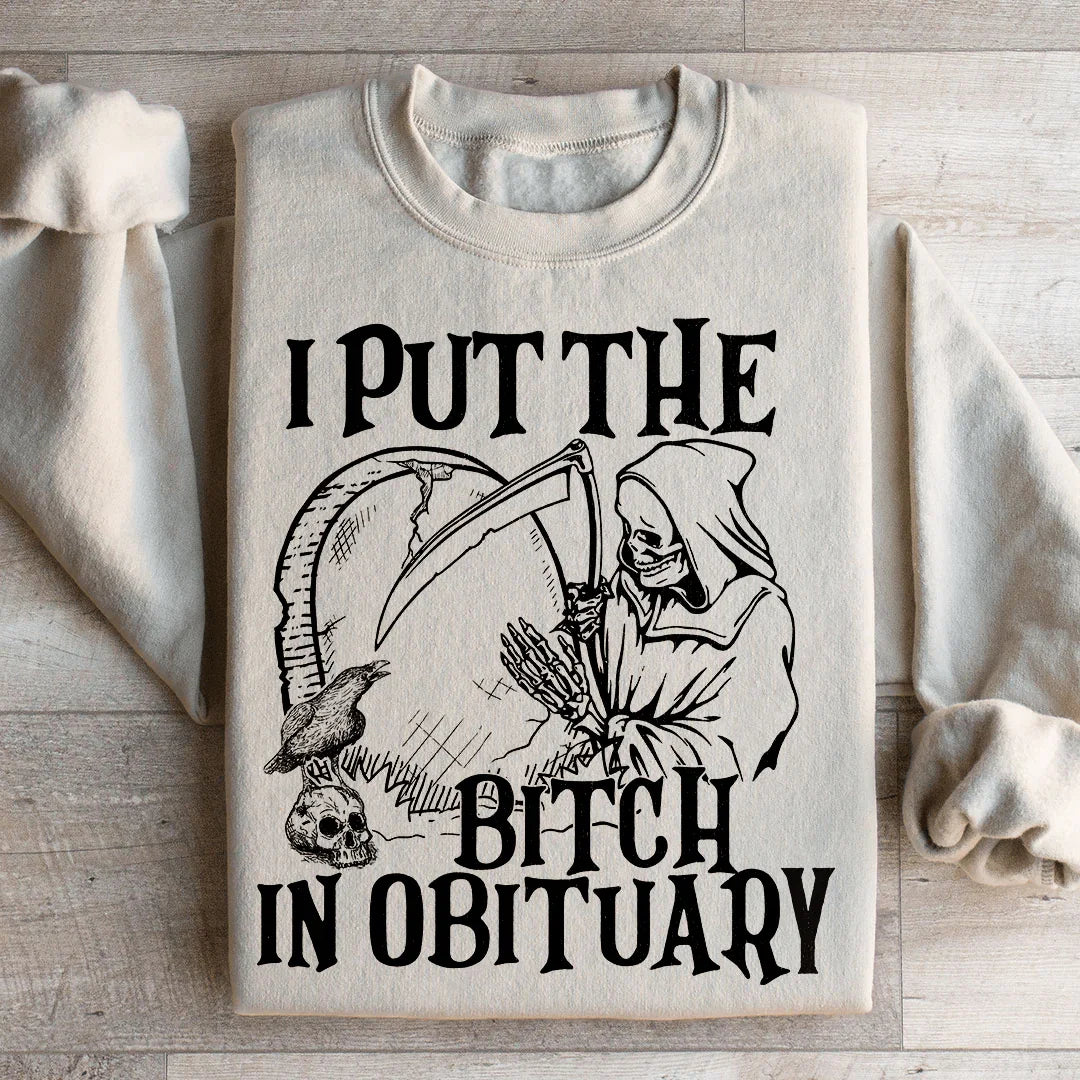 I Put The B In Obituary Sweatshirt - WonderingCloth