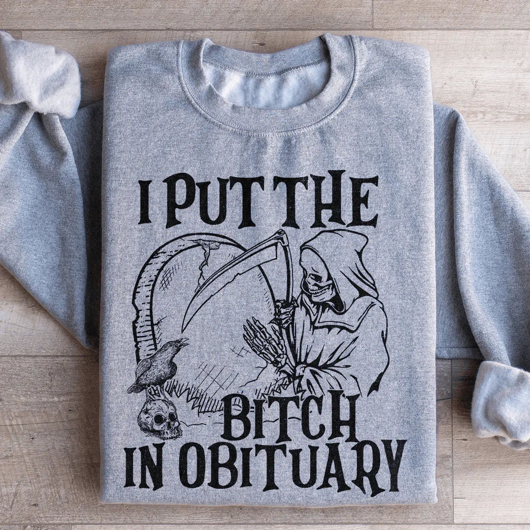 I Put The B In Obituary Sweatshirt - WonderingCloth