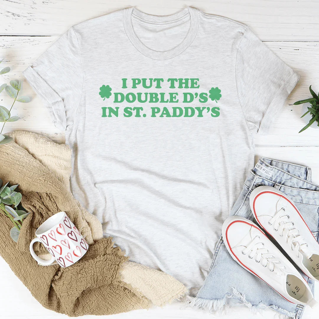 I Put The Double D'S In St Paddy's Tee - WonderingCloth