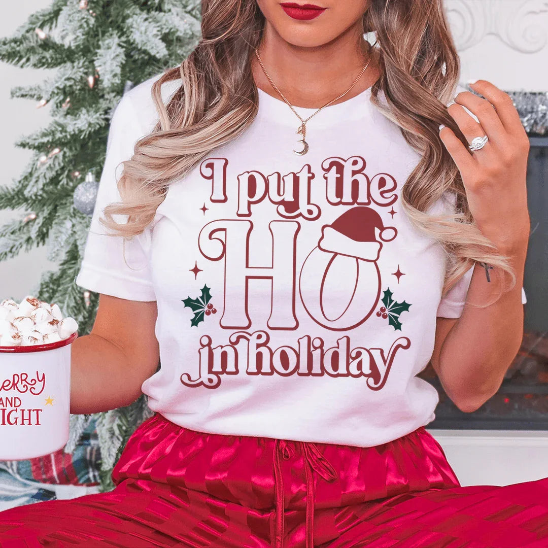 I Put The HO In Holiday Tee - WonderingCloth